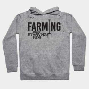 Farming because starving sucks Hoodie